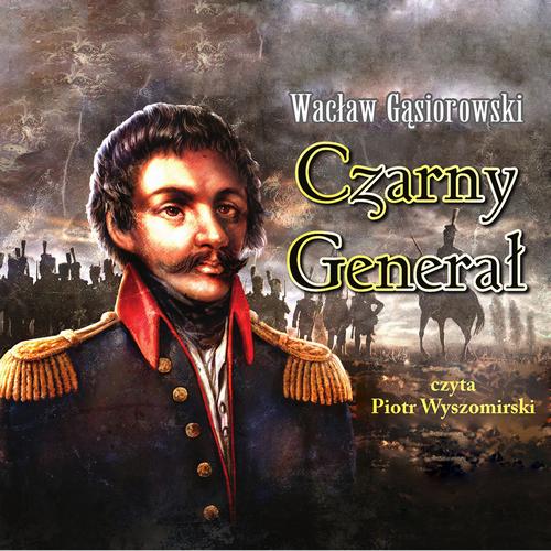 Tytuł: Czarny generał
Autor: Wacław Gąsiorowski
Wydawnictwo: SMPB
Formaty: MP3