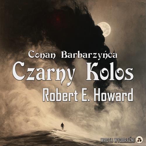 Tytuł: Czarny Kolos
Autor: Robert E. Howard
Wydawnictwo: Wrota Wyobraźni
Formaty: MP3