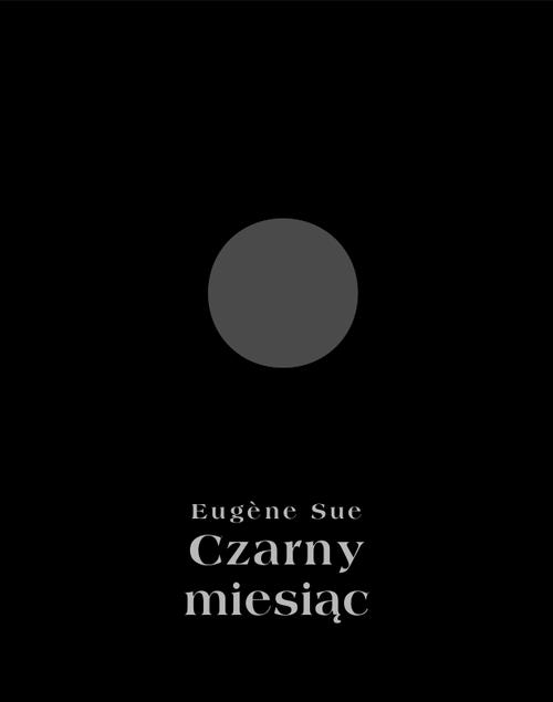 Tytuł: Czarny miesiąc
Autor: Eugène Sue
Wydawnictwo: Armoryka
Formaty: MOBI, EPUB