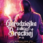 Tytuł: Czarodziejka z ulicy Brackiej
Autor: Magdalena Kubasiewicz
Wydawnictwo: SQN
Formaty: MOBI, EPUB