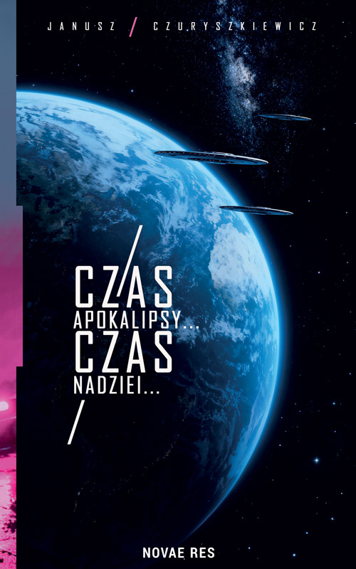 Tytuł: Czas Apokalipsy... Czas Nadziei...
Autor: Janusz Czuryszkiewicz
Wydawnictwo: Novae Res
Formaty: EPUB, MOBI