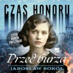 Tytuł: Czas honoru. Przed burzą
Autor: Jarosław Sokół
Wydawnictwo: Aleksandria
Formaty: MP3
