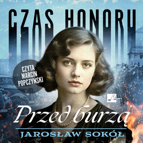 Tytuł: Czas honoru. Przed burzą
Autor: Jarosław Sokół
Wydawnictwo: Aleksandria
Formaty: MP3
