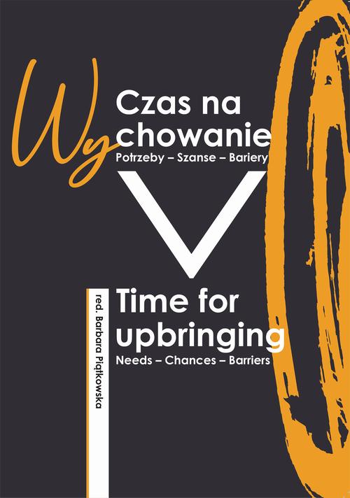 Tytuł: Czas na wychowanie. Potrzeby – Szanse – Wyzwania
Autor: redakcja naukowa, Barbara Piątkowska
Wydawnictwo: Spatium
Formaty: PDF