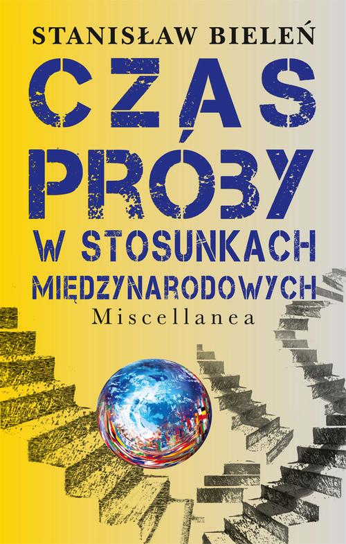 Tytuł: Czas próby w stosunkach międzynarodowych
Autor: Stanisław Bieleń
Wydawnictwo: Aspra
Formaty: PDF