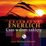 Tytuł: Czas w dom zaklęty
Autor: Katarzyna Enerlich
Wydawnictwo: MG
Formaty: MP3
