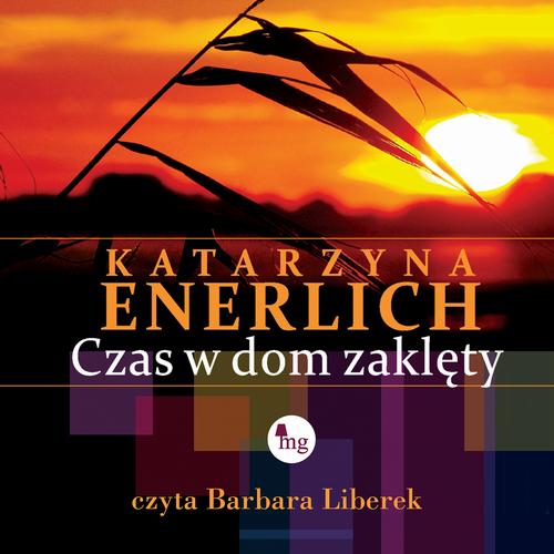 Tytuł: Czas w dom zaklęty
Autor: Katarzyna Enerlich
Wydawnictwo: MG
Formaty: MP3