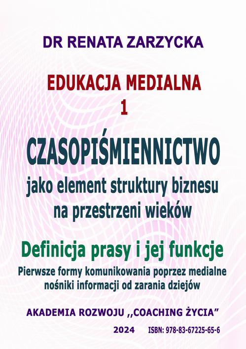 Tytuł: Czasopiśmiennictwo, jako element struktury biznesu na przestrzeni wieków
Autor: Dr Renata Zarzycka
Wydawnictwo: Akademia Rozwoju Coaching Życia
Formaty: MOBI, EPUB, PDF