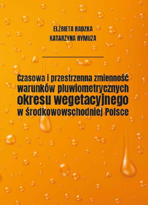 Tytuł: Czasowa i przestrzenna zmienność warunków pluwiometrycznych okresu wegetacyjnego w środkowowschodniej Polsce
Autor: Elżbieta Radzka, Katarzyna Rymuza
Wydawnictwo: Uniwersytet w Siedlcach
Formaty: PDF
