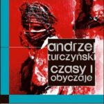 Tytuł: Czasy i obyczaje
Autor: Andrzej Turczyński
Wydawnictwo: Forma
Formaty: EPUB, MOBI