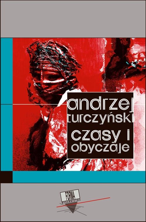 Tytuł: Czasy i obyczaje
Autor: Andrzej Turczyński
Wydawnictwo: Forma
Formaty: EPUB, MOBI