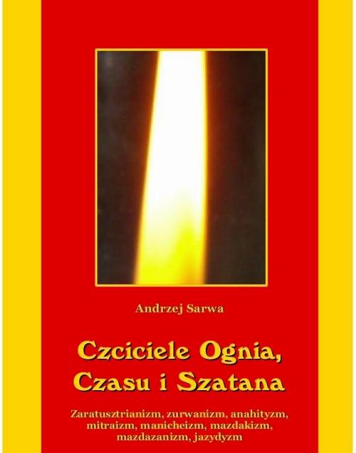 Tytuł: Czciciele Ognia Czasu i Szatana
Autor: Andrzej Sarwa
Wydawnictwo: Armoryka
Formaty: MOBI, EPUB