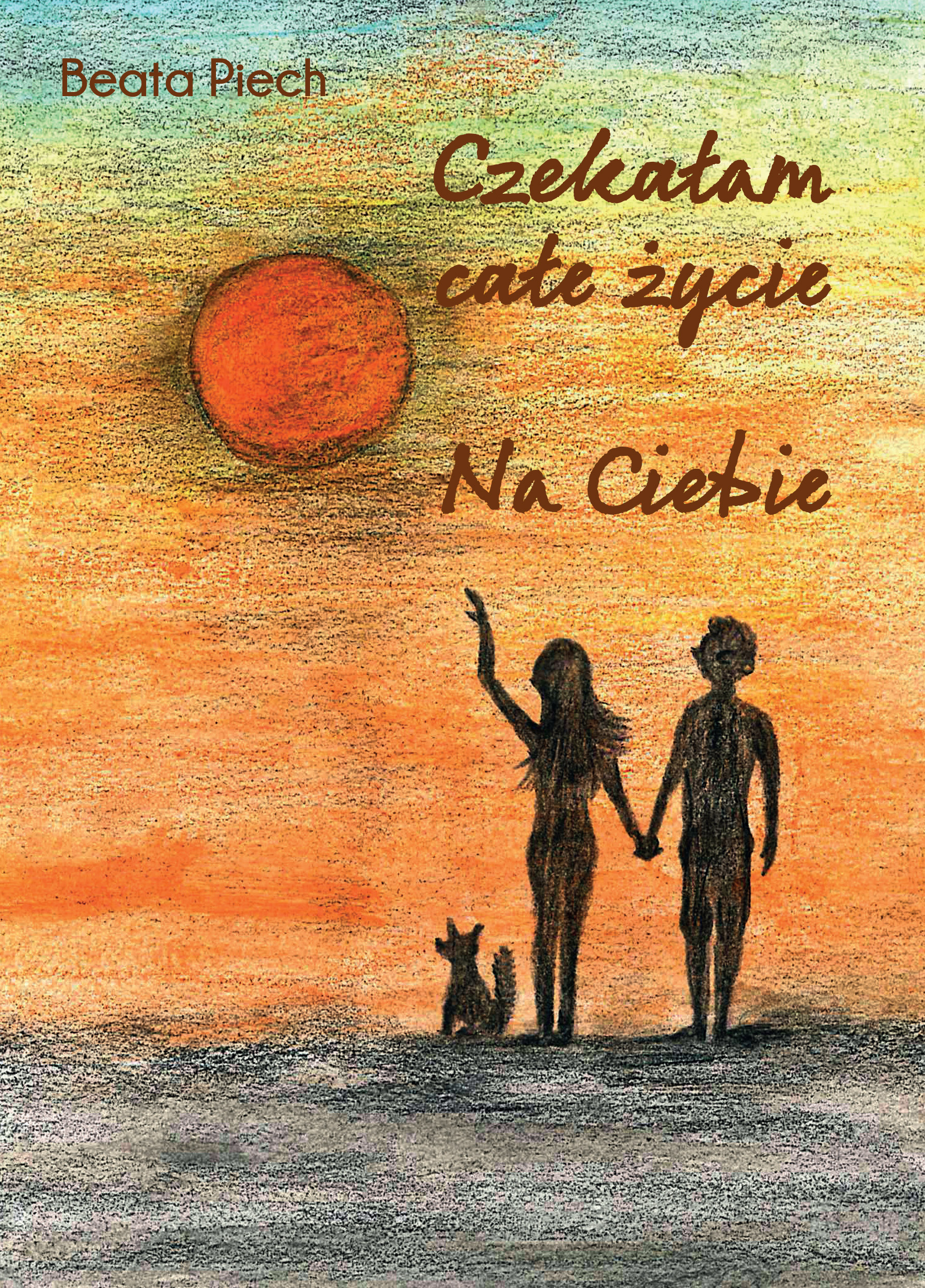 Tytuł: Czekałam całe życie. Na Ciebie.
Autor: Beata Piech
Wydawnictwo: Sorus
Formaty: EPUB, PDF, MOBI