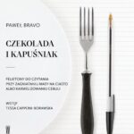 Czekolada i kapuśniak. Felietony do czytania przy zagniataniu masy na ciasto albo karmelizowaniu cebuli — okładka e-booka