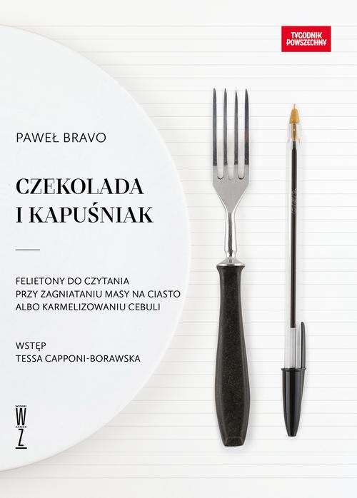 Czekolada i kapuśniak. Felietony do czytania przy zagniataniu masy na ciasto albo karmelizowaniu cebuli — okładka e-booka