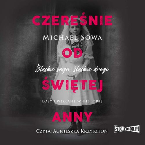 Tytuł: Czereśnie od Świętej Anny
Autor: Michael Sowa
Wydawnictwo: Storybox
Formaty: MP3