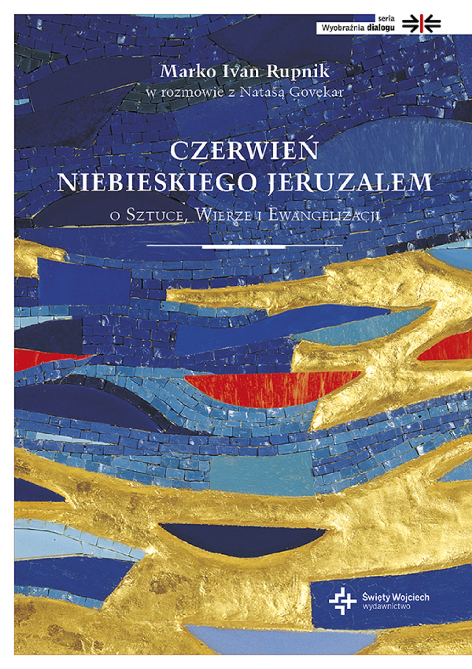 Tytuł: Czerwień Niebieskiego Jeruzalem
Autor: Marko Rupnik
Wydawnictwo: Wydawnictwo Świętego Wojciecha
Formaty: EPUB, MOBI