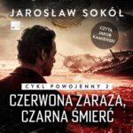 Tytuł: Czerwona zaraza, czarna śmierć
Autor: Jarosław Sokół
Wydawnictwo: Aleksandria
Formaty: MP3