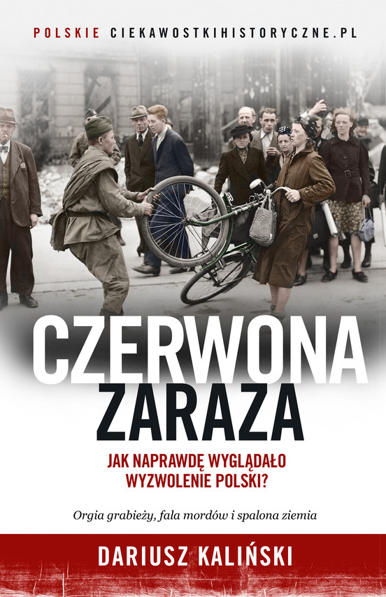 Tytuł: Czerwona zaraza. Jak naprawdę wyglądało wyzwolenie Polski?
Autor: Dariusz Kaliński
Wydawnictwo: Horyzont
Formaty: EPUB, MOBI