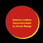 Tytuł: Czerwone koło. Le Cercle rouge
Autor: Maurice Leblanc
Wydawnictwo: Armoryka
Formaty: MOBI, EPUB