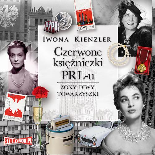 Tytuł: Czerwone księżniczki PRL-u
Autor: Iwona Kienzler
Wydawnictwo: Storybox
Formaty: MP3