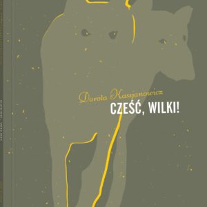 Tytuł: Cześć, wilki!
Autor: Dorota Kassjanowicz
Wydawnictwo: Dwie Siostry
Formaty: EPUB, MOBI