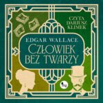 Tytuł: Człowiek bez twarzy
Autor: Edgar Wallace
Wydawnictwo: MG
Formaty: MP3