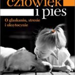 Człowiek i pies - o głaskaniu, stresie i oksytocynie — okładka e-booka