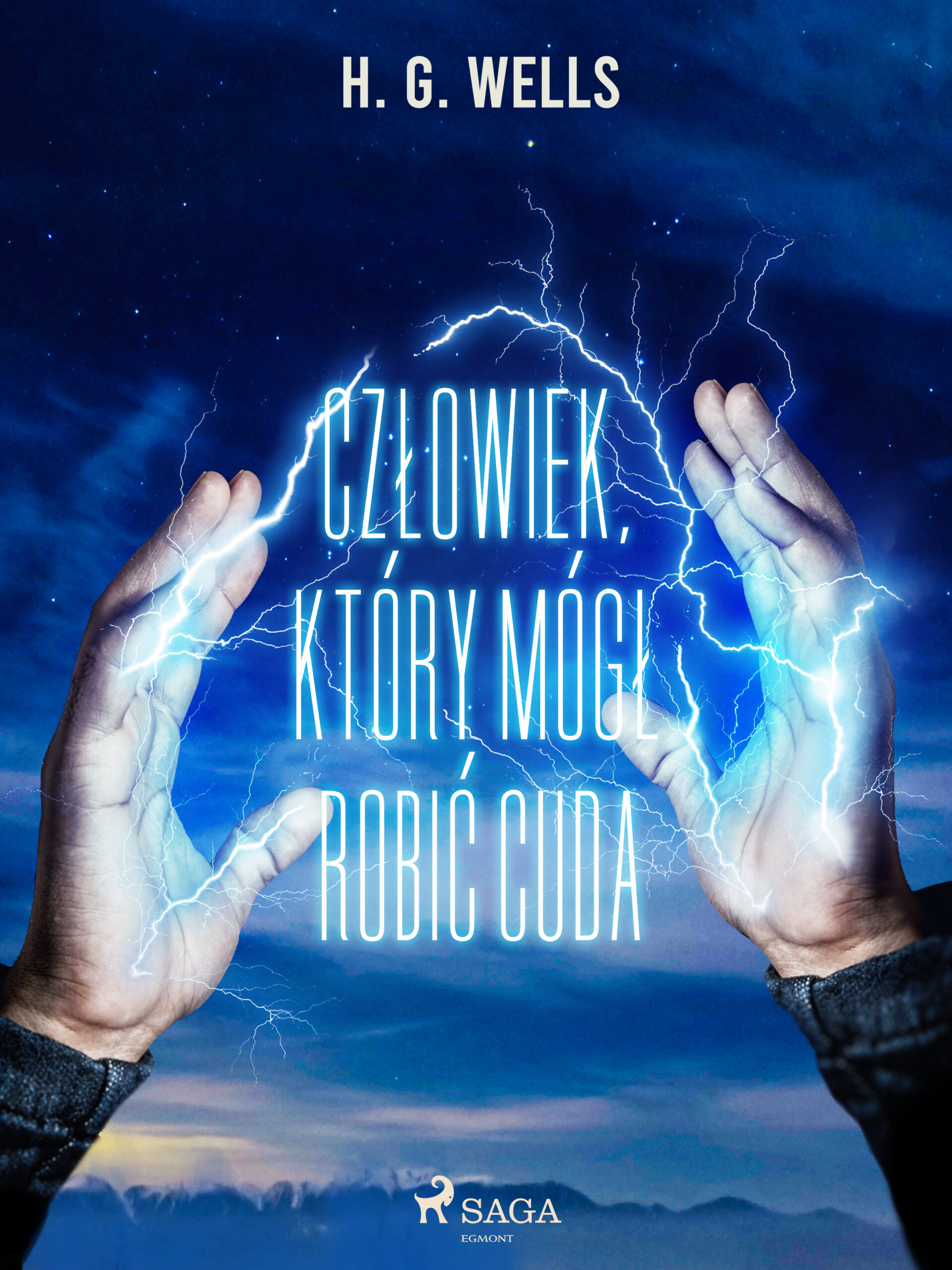 Tytuł: Człowiek, który mógł robić cuda
Autor: H. G. Wells
Wydawnictwo: SAGA Egmont
Formaty: EPUB, MOBI
