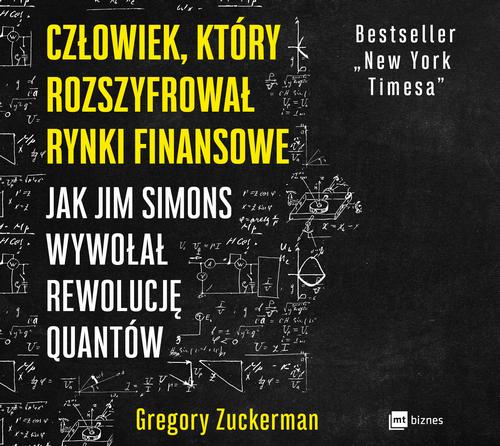 Tytuł: Człowiek, który rozszyfrował rynki finansowe
Autor: Gregory Zuckerman
Wydawnictwo: MT Biznes
Formaty: MP3