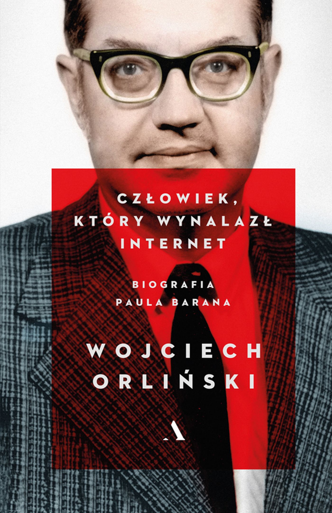 Tytuł: Człowiek, który wynalazł internet. Biografia Paula Barana
Autor: Wojciech Orliński
Wydawnictwo: Wydawnictwo Agora
Formaty: EPUB, MOBI