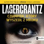 Tytuł: Człowiek, który wyszedł z mroku
Autor: David Lagercrantz
Wydawnictwo: Wielka Litera
Formaty: MP3