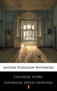 Człowiek, który zapomniał swego nazwiska. Powieść sensacyjna — okładka e-booka