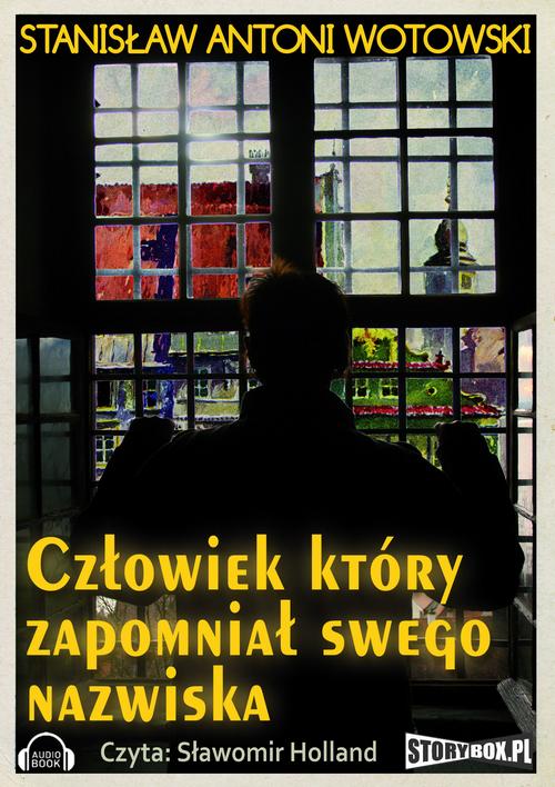 Tytuł: Człowiek który zapomniał swego nazwiska
Autor: Stanisław Wotowski
Wydawnictwo: Storybox
Formaty: MP3