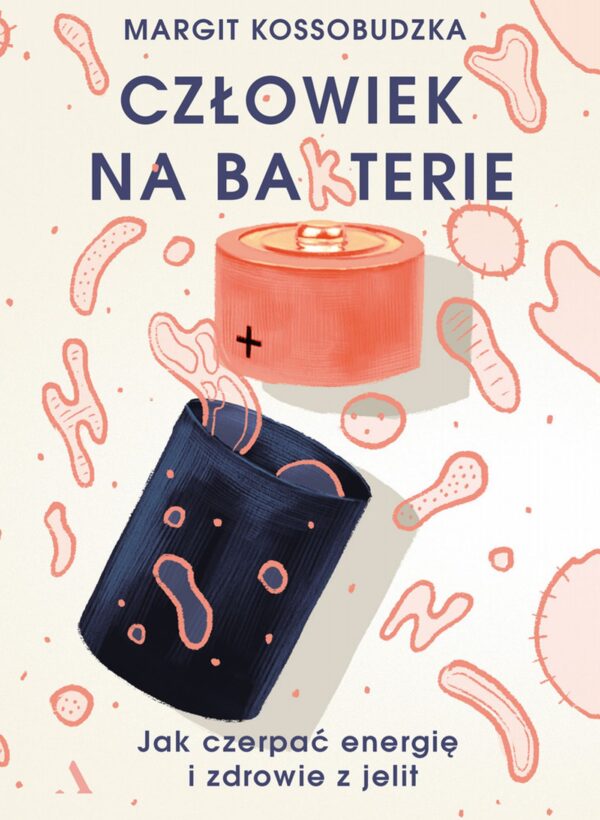 Człowiek na ba(k)terie. Jak czerpać energię i zdrowie z jelit — okładka