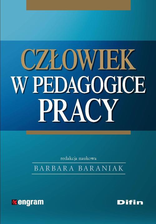 Tytuł: Człowiek w pedagogice pracy
Autor: Barbara Baraniak
Wydawnictwo: Difin
Formaty: PDF