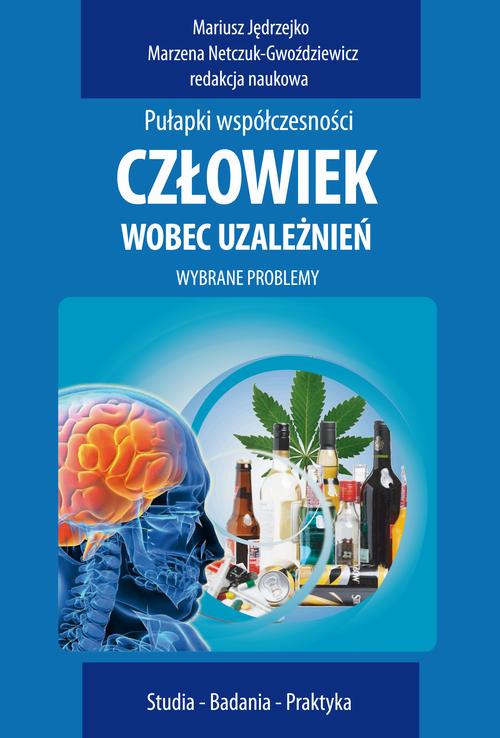 Tytuł: Człowiek wobec uzależnień
Autor: Mariusz Jędrzejko, Marzena Netczuk-Gwoździewicz
Wydawnictwo: Aspra
Formaty: PDF