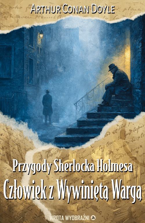 Tytuł: Człowiek z Wywiniętą Wargą
Autor: Arthur Conan Doyle
Wydawnictwo: Wrota Wyobraźni
Formaty: PDF, MOBI, EPUB