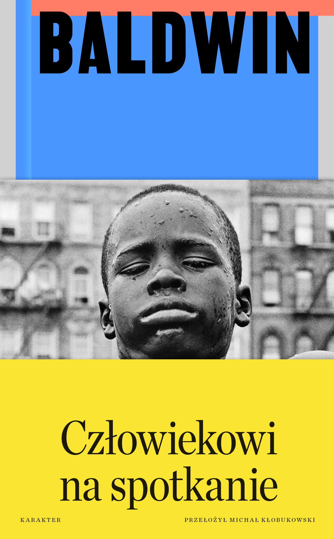 Tytuł: Człowiekowi na spotkanie
Autor: James Baldwin
Wydawnictwo: Karakter
Formaty: EPUB, MOBI