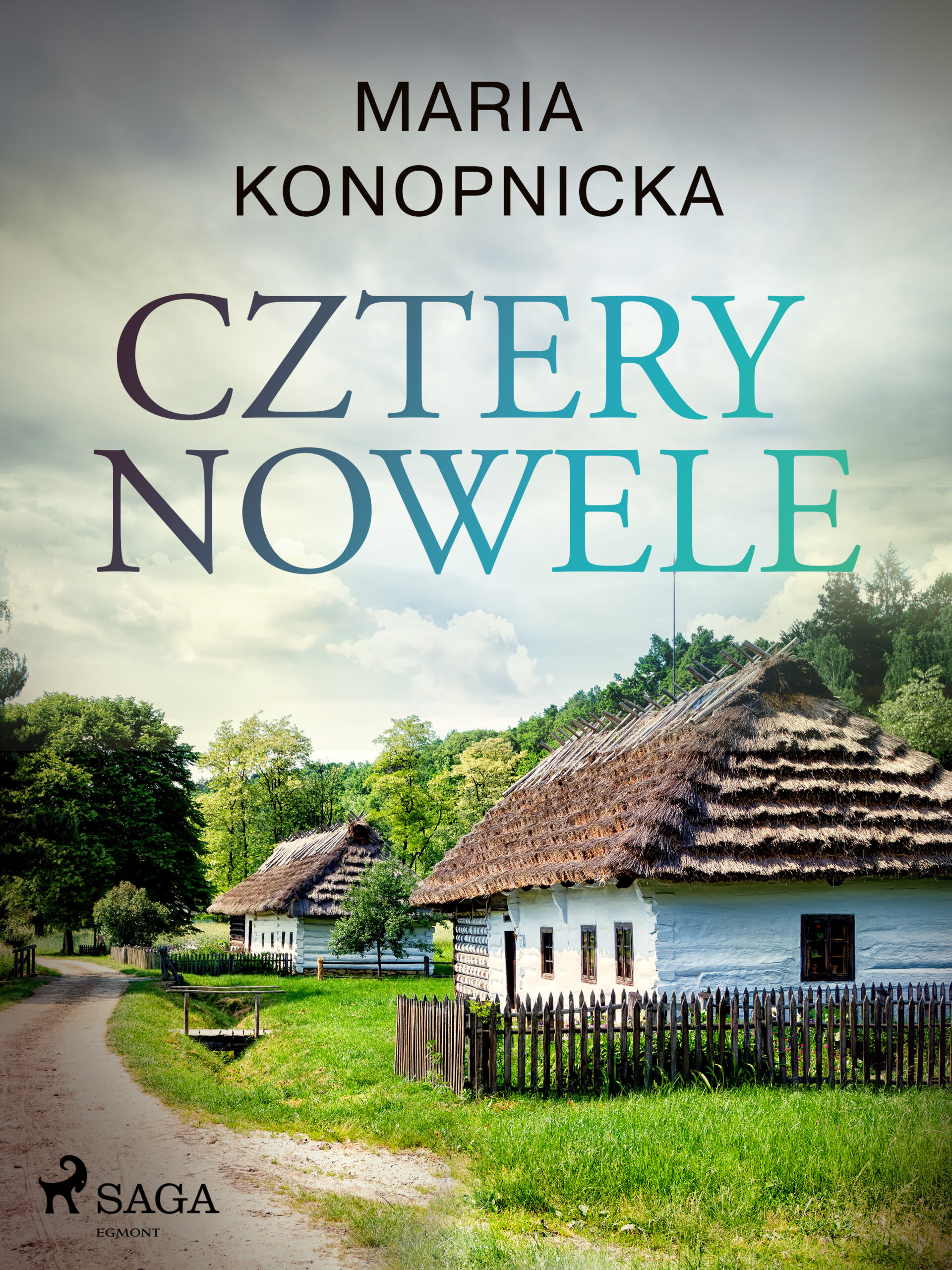 Tytuł: Cztery nowele
Autor: Maria Konopnicka
Wydawnictwo: SAGA Egmont
Formaty: EPUB, MOBI