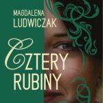 Tytuł: Cztery rubiny
Autor: Magdalena Ludwiczak
Wydawnictwo: Novae Res
Formaty: EPUB, MOBI