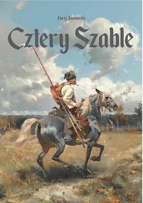 Tytuł: Cztery szable
Autor: Jurij Janowski
Wydawnictwo: India Cosmetics Europe
Formaty: PDF