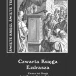 Tytuł: Czwarta Księga Ezdrasza. Zwana też Drugą bądź Trzecią Księgą Ezdrasza, Proroctwem Ezdrasza lub Apokalipsą Ezdrasza
Autor: Nieznany
Wydawnictwo: Armoryka
Formaty: EPUB, MOBI