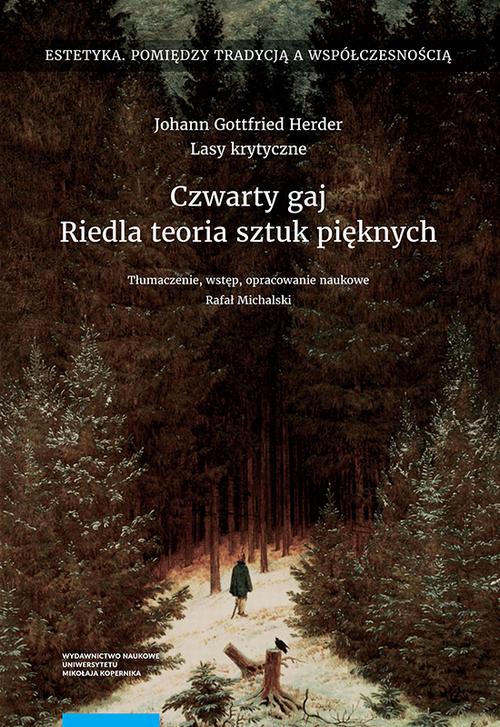 Tytuł: Czwarty gaj. Riedla teoria sztuk pięknych
Autor: Johann Gottfried Herder
Wydawnictwo: Wydawnictwo Naukowe UMK
Formaty: PDF