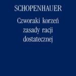 Tytuł: Czworaki korzeń zasady racji dostatecznej
Autor: Artur Schopenhauer
Wydawnictwo: Marek Derewiecki
Formaty: PDF