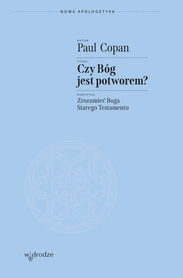 Czy Bóg jest potworem? Zrozumieć Boga Starego Testamentu — okładka