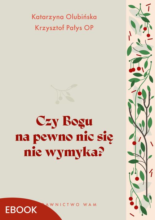 Tytuł: Czy Bogu na pewno nic się nie wymyka?
Autor: Krzysztof Pałys, Katarzyna Olubińska
Wydawnictwo: WAM
Formaty: EPUB