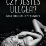 Czy jestes uległa? Drugie życie kobiety po rozwodzie — okładka e-booka