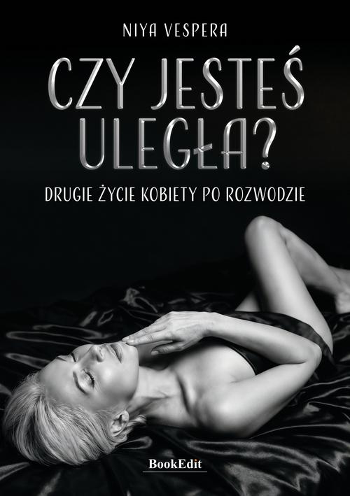 Czy jestes uległa? Drugie życie kobiety po rozwodzie — okładka e-booka