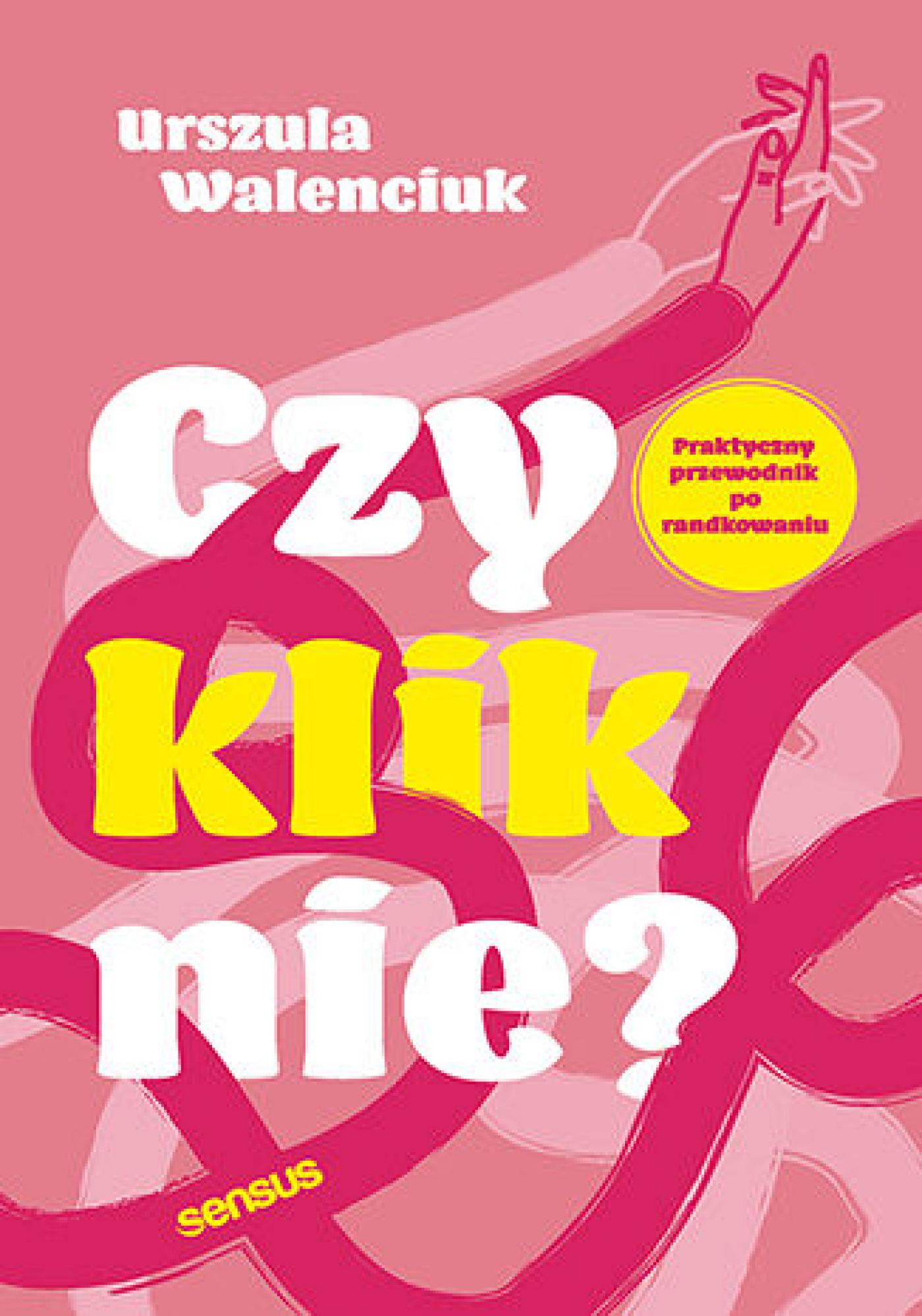 Czy kliknie? Praktyczny przewodnik po randkowaniu — okładka e-booka